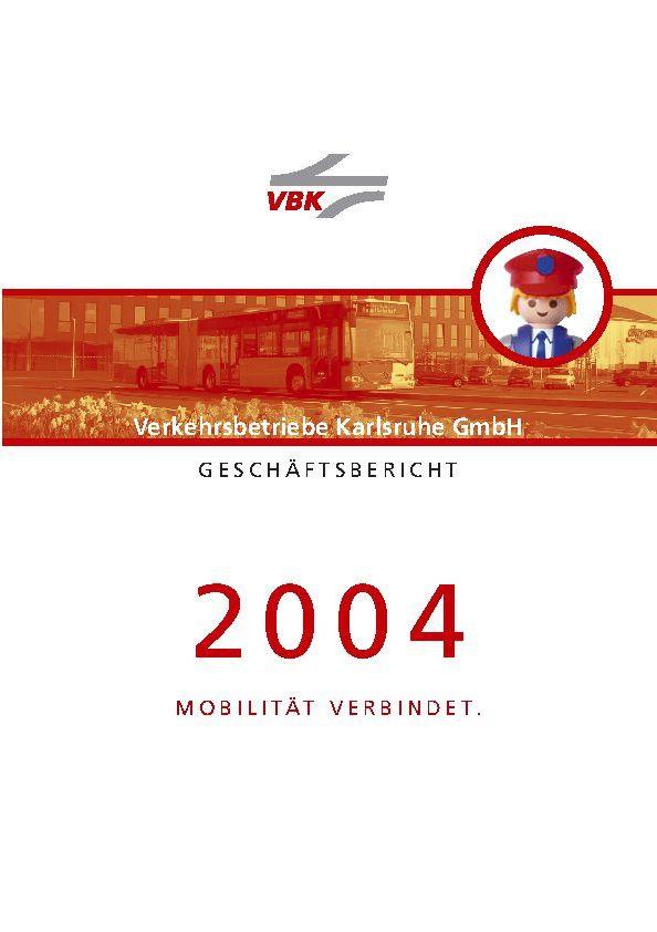 Geschäftsbericht 2004 VBK - Verkehrbetriebe Karlsruhe GmbH